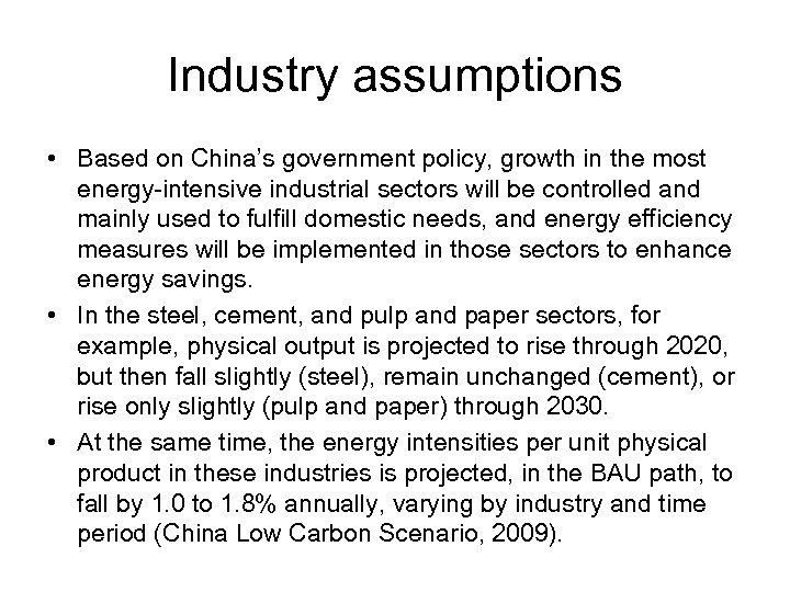 Industry assumptions • Based on China’s government policy, growth in the most energy-intensive industrial
