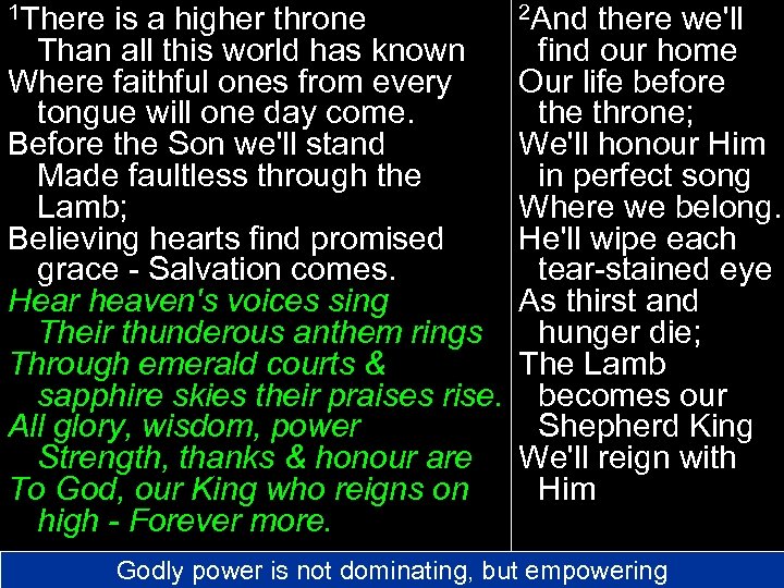 1 There is a higher throne Than all this world has known Where faithful