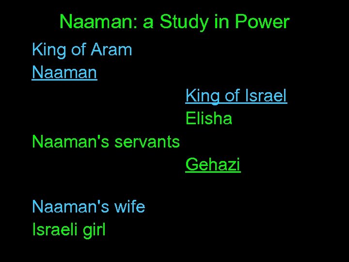 Naaman: a Study in Power King of Aram Naaman King of Israel Elisha Naaman's