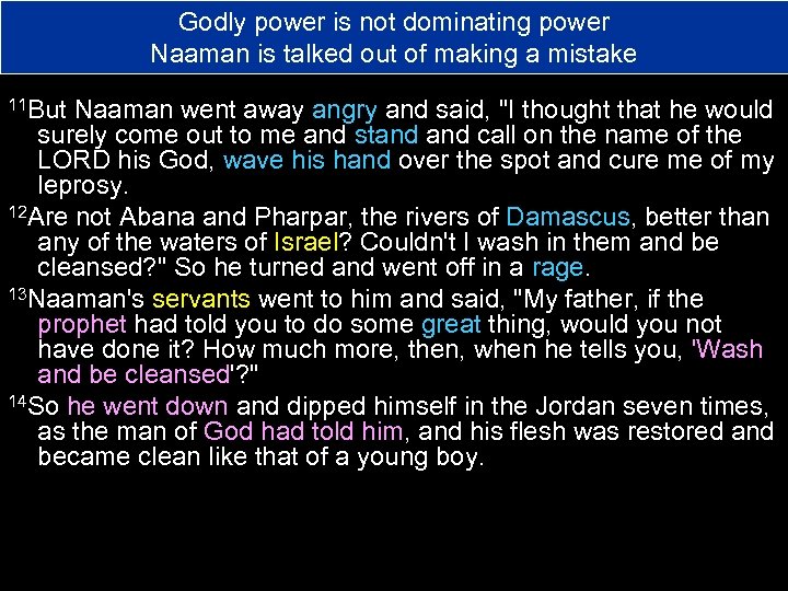 Godly power is not dominating power Naaman is talked out of making a mistake