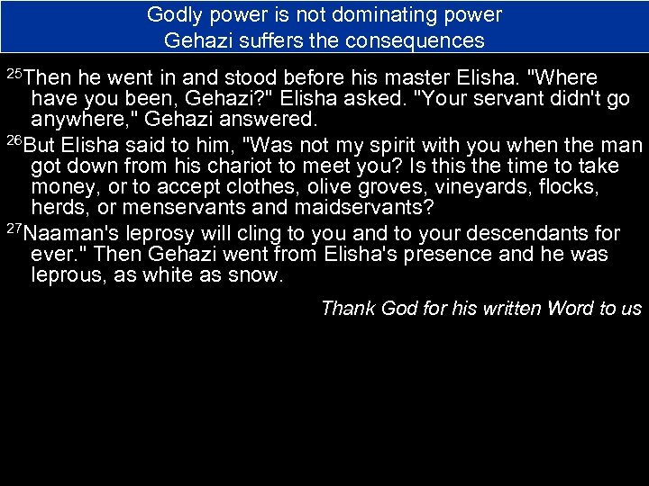Godly power is not dominating power Gehazi suffers the consequences 25 Then he went