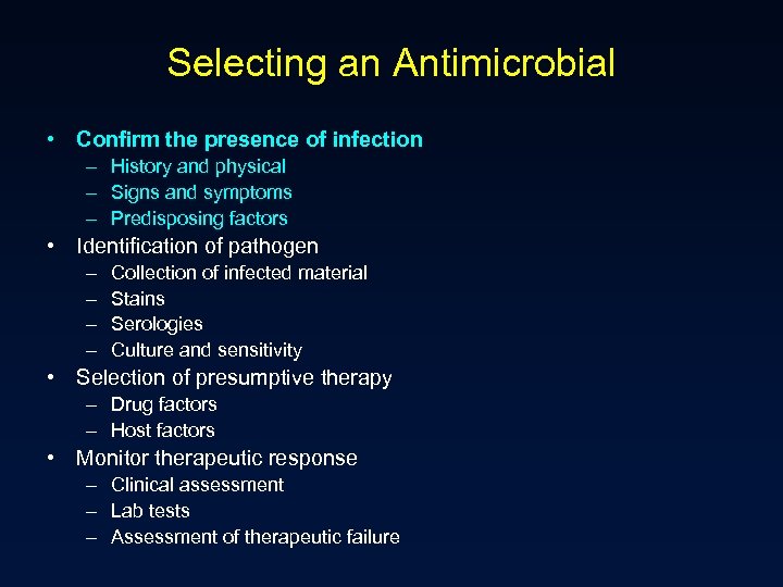 Selecting an Antimicrobial • Confirm the presence of infection – History and physical –