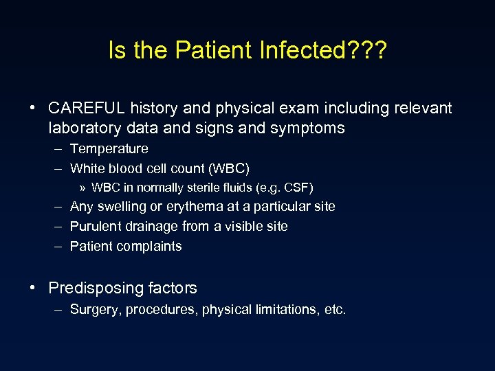 Is the Patient Infected? ? ? • CAREFUL history and physical exam including relevant