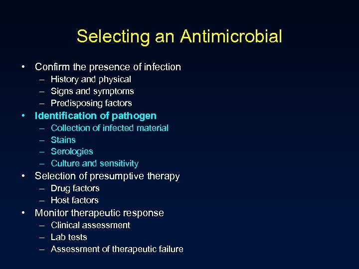 Selecting an Antimicrobial • Confirm the presence of infection – History and physical –