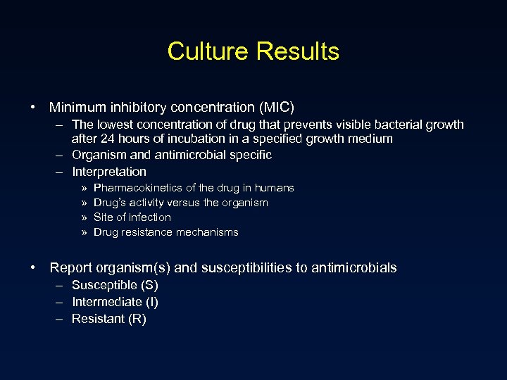 Culture Results • Minimum inhibitory concentration (MIC) – The lowest concentration of drug that