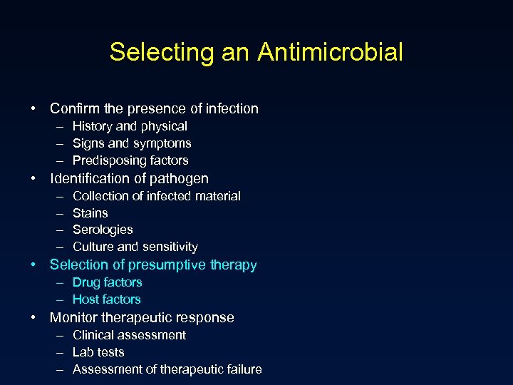 Selecting an Antimicrobial • Confirm the presence of infection – History and physical –