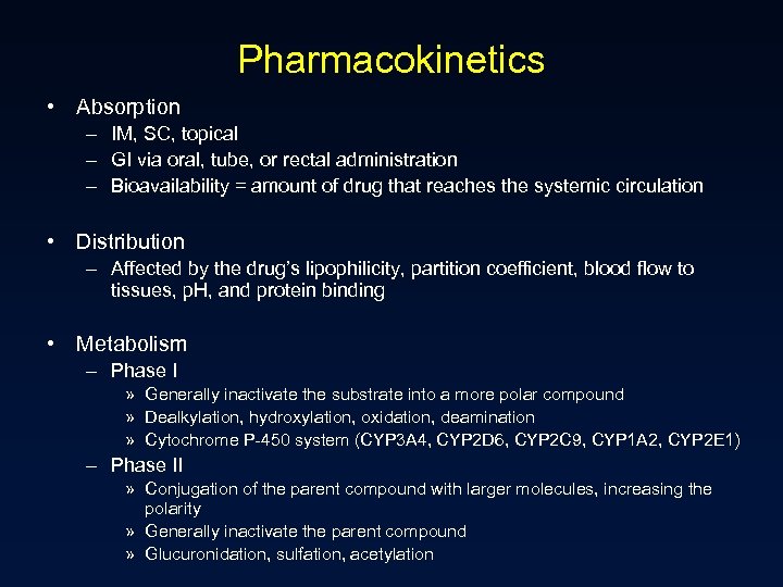 Pharmacokinetics • Absorption – IM, SC, topical – GI via oral, tube, or rectal