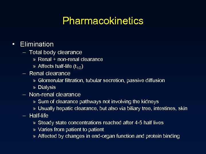 Pharmacokinetics • Elimination – Total body clearance » Renal + non-renal clearance » Affects
