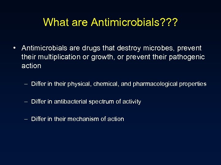 What are Antimicrobials? ? ? • Antimicrobials are drugs that destroy microbes, prevent their