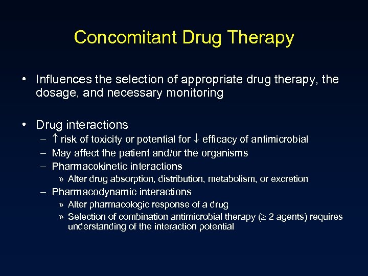 Concomitant Drug Therapy • Influences the selection of appropriate drug therapy, the dosage, and