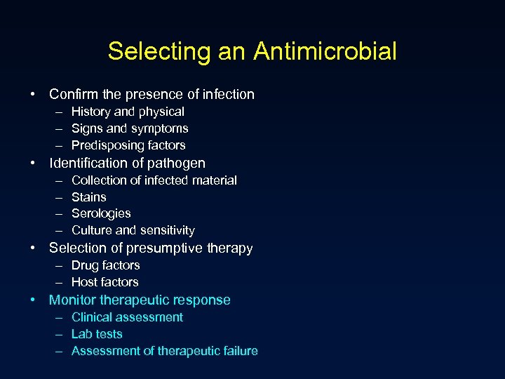 Selecting an Antimicrobial • Confirm the presence of infection – History and physical –