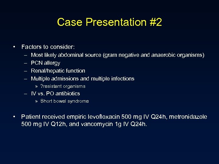 Case Presentation #2 • Factors to consider: – – Most likely abdominal source (gram