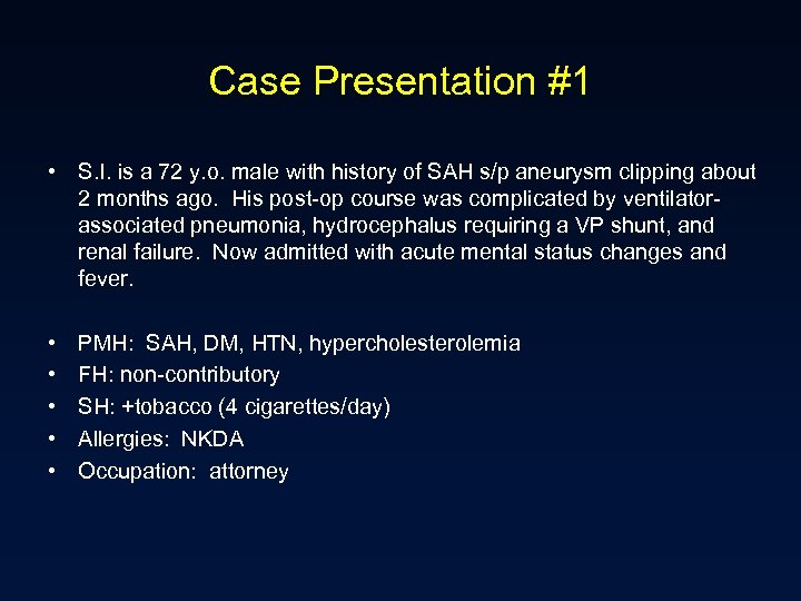 Case Presentation #1 • S. I. is a 72 y. o. male with history