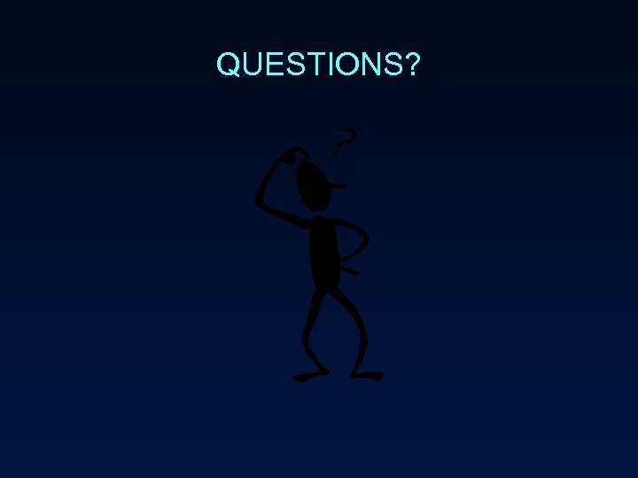 QUESTIONS? 