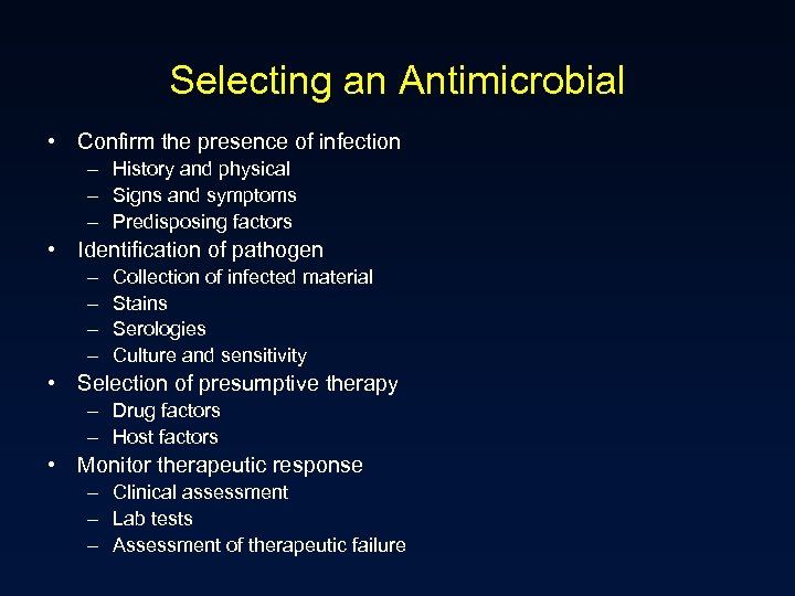 Selecting an Antimicrobial • Confirm the presence of infection – History and physical –