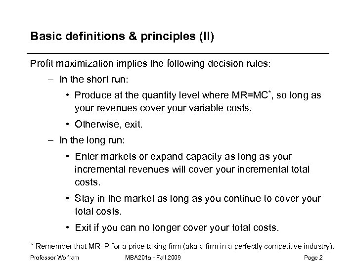 Basic definitions & principles (II) Profit maximization implies the following decision rules: – In