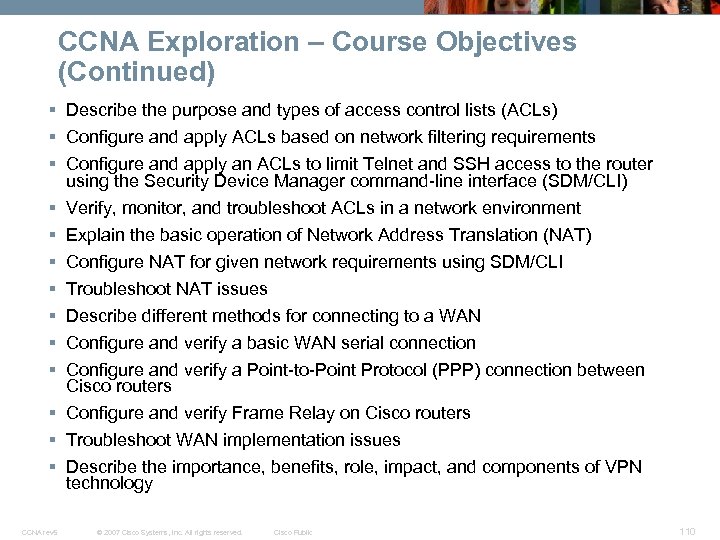 CCNA Exploration – Course Objectives (Continued) § Describe the purpose and types of access