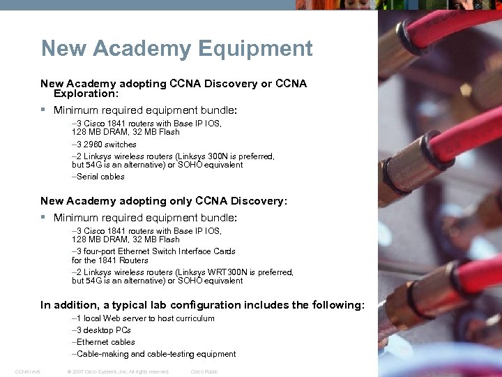 New Academy Equipment New Academy adopting CCNA Discovery or CCNA Exploration: § Minimum required