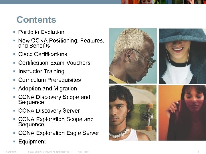 Contents § Portfolio Evolution § New CCNA Positioning, Features, and Benefits § Cisco Certifications