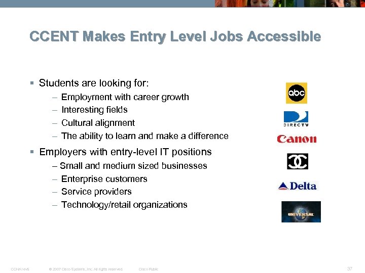 CCENT Makes Entry Level Jobs Accessible § Students are looking for: – – Employment