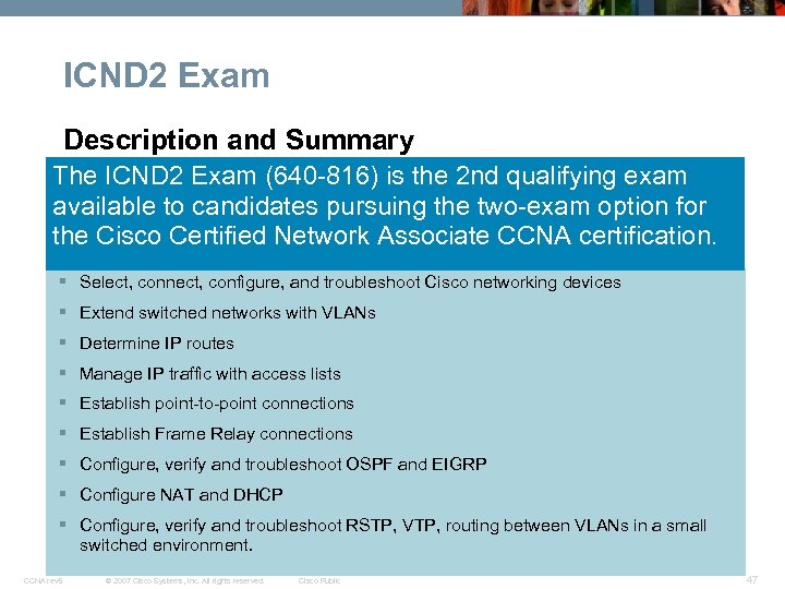 ICND 2 Exam Description and Summary The ICND 2 Exam (640 -816) is the