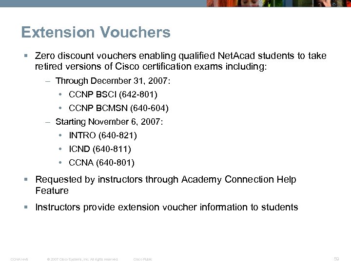 Extension Vouchers § Zero discount vouchers enabling qualified Net. Acad students to take retired