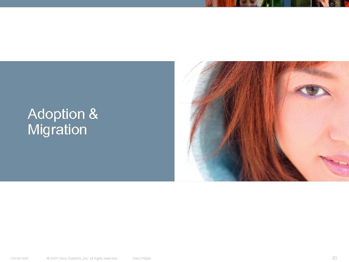 Adoption & Migration CCNA rev 5 © 2007 Cisco Systems, Inc. All rights reserved.