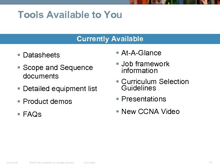 Tools Available to You Currently Available § Product demos § At-A-Glance § Job framework