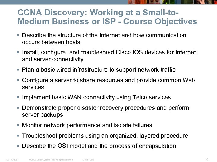 CCNA Discovery: Working at a Small-to. Medium Business or ISP - Course Objectives §