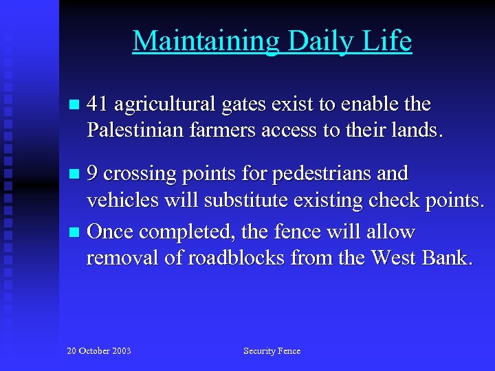 Maintaining Daily Life n 41 agricultural gates exist to enable the Palestinian farmers access