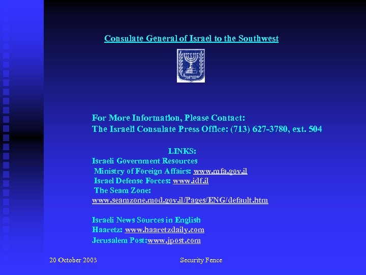 Consulate General of Israel to the Southwest For More Information, Please Contact: The Israeli