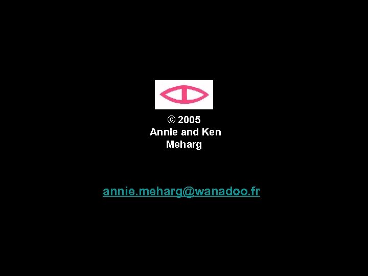 © 2005 Annie and Ken Meharg annie. meharg@wanadoo. fr 117 