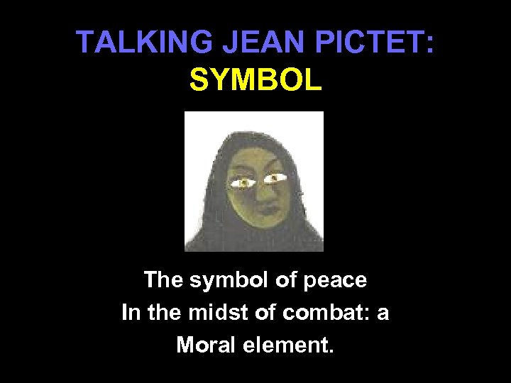 TALKING JEAN PICTET: SYMBOL The symbol of peace In the midst of combat: a