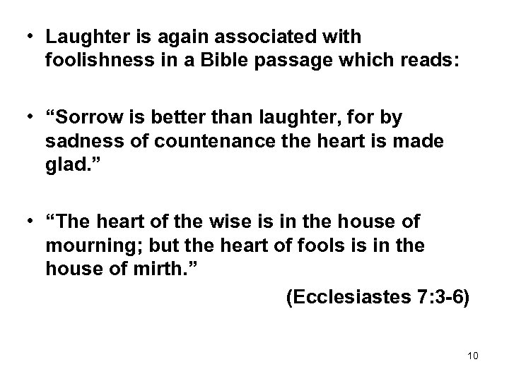  • Laughter is again associated with foolishness in a Bible passage which reads: