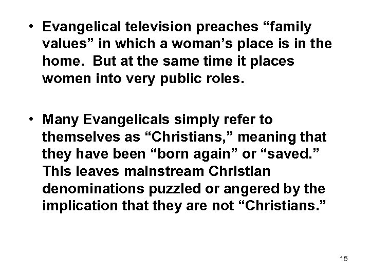  • Evangelical television preaches “family values” in which a woman’s place is in