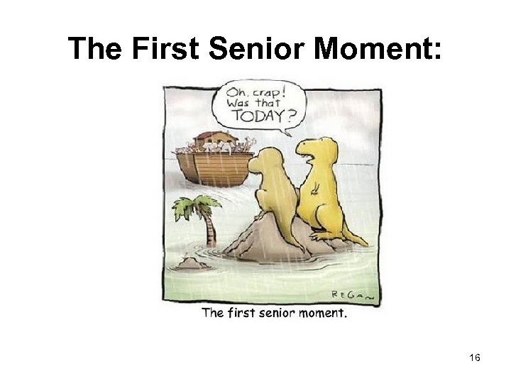 The First Senior Moment: 16 