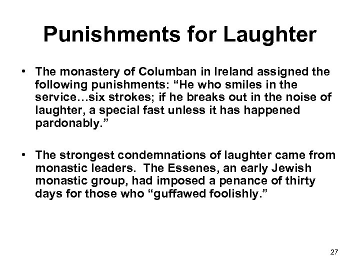 Punishments for Laughter • The monastery of Columban in Ireland assigned the following punishments: