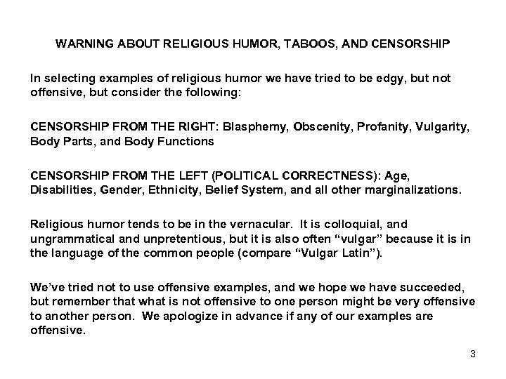 WARNING ABOUT RELIGIOUS HUMOR, TABOOS, AND CENSORSHIP In selecting examples of religious humor we