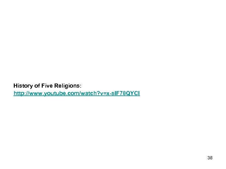 History of Five Religions: http: //www. youtube. com/watch? v=x-s. IF 78 QYCI 38 