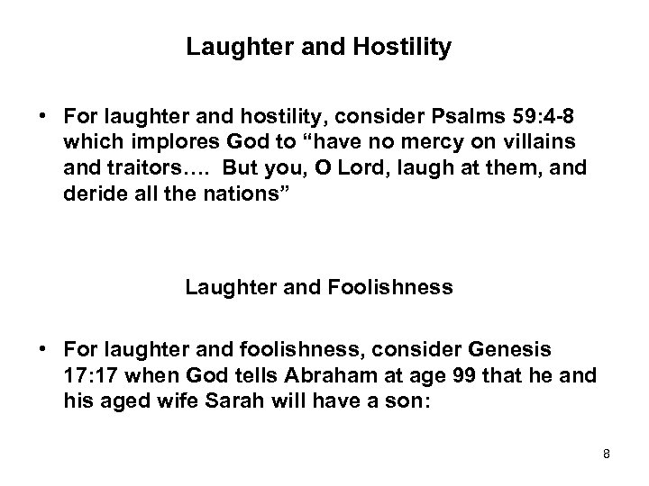 Laughter and Hostility • For laughter and hostility, consider Psalms 59: 4 -8 which