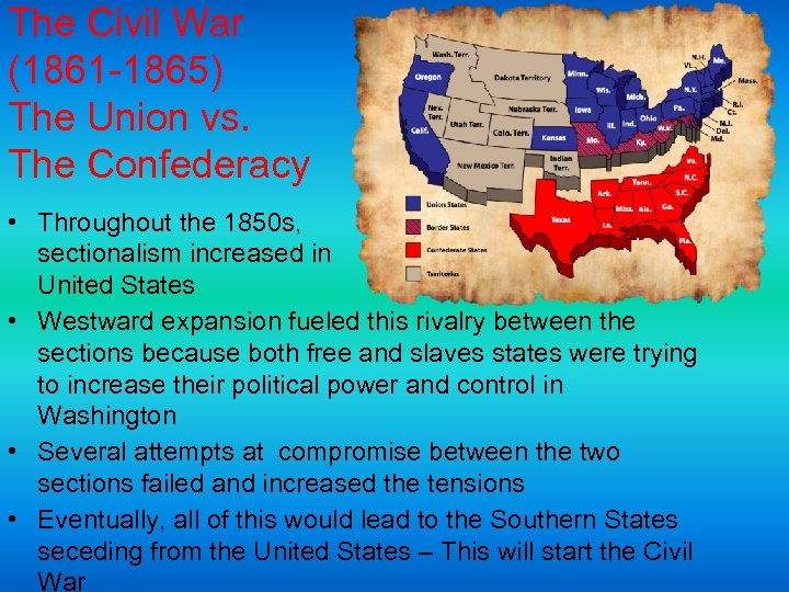 The Civil War (1861 -1865) The Union vs. The Confederacy • Throughout the 1850