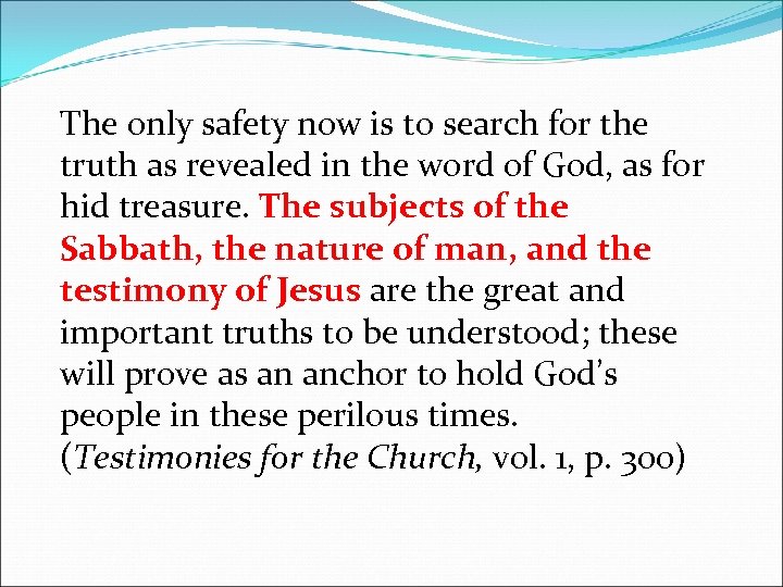 The only safety now is to search for the truth as revealed in the