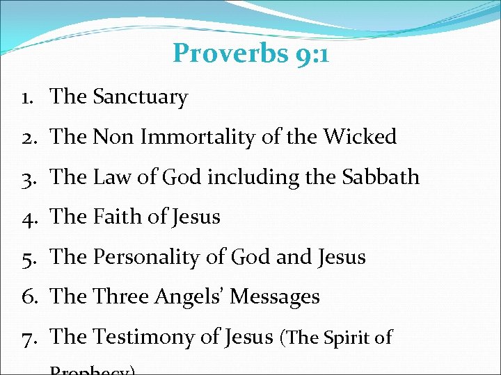 Proverbs 9: 1 1. The Sanctuary 2. The Non Immortality of the Wicked 3.