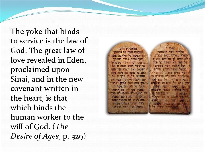 The yoke that binds to service is the law of God. The great law
