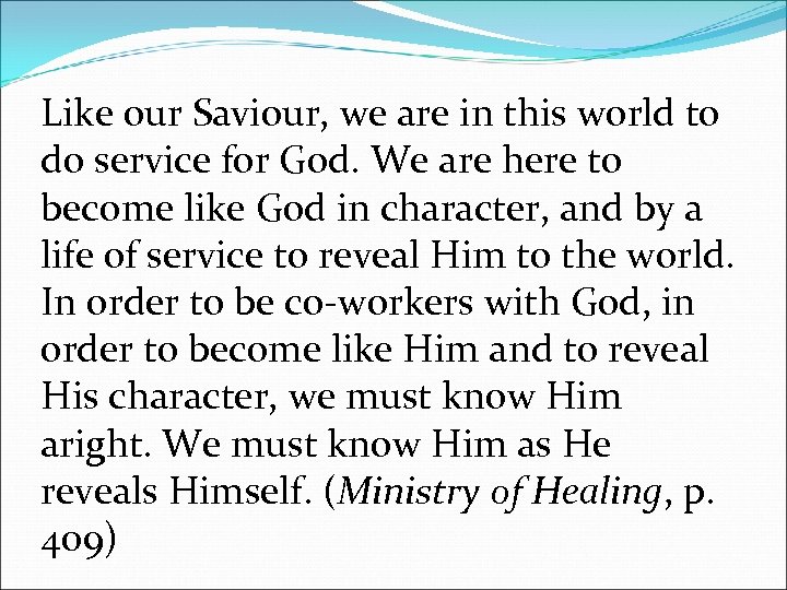 Like our Saviour, we are in this world to do service for God. We