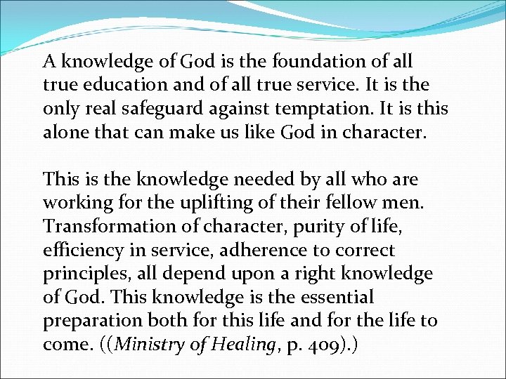 A knowledge of God is the foundation of all true education and of all