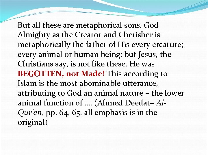 But all these are metaphorical sons. God Almighty as the Creator and Cherisher is