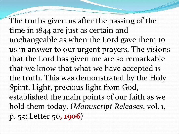 The truths given us after the passing of the time in 1844 are just