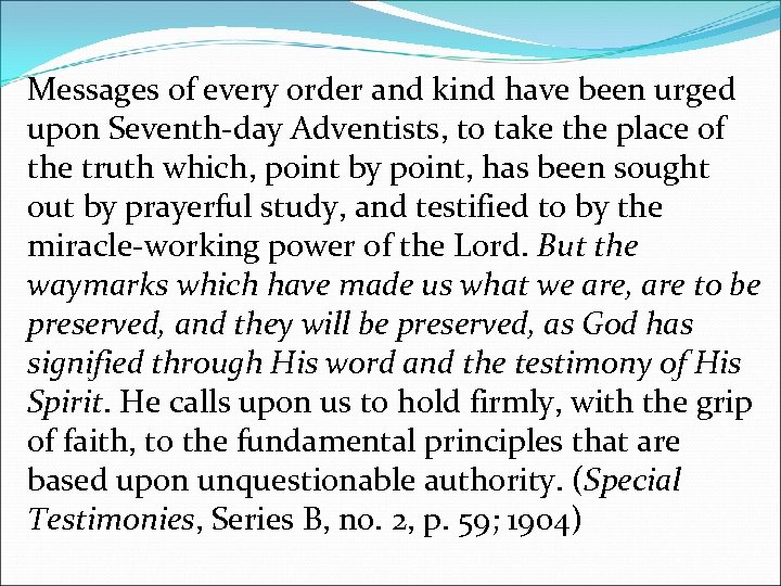 Messages of every order and kind have been urged upon Seventh-day Adventists, to take