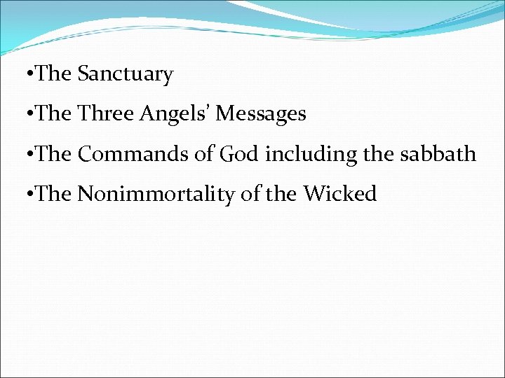  • The Sanctuary • The Three Angels’ Messages • The Commands of God